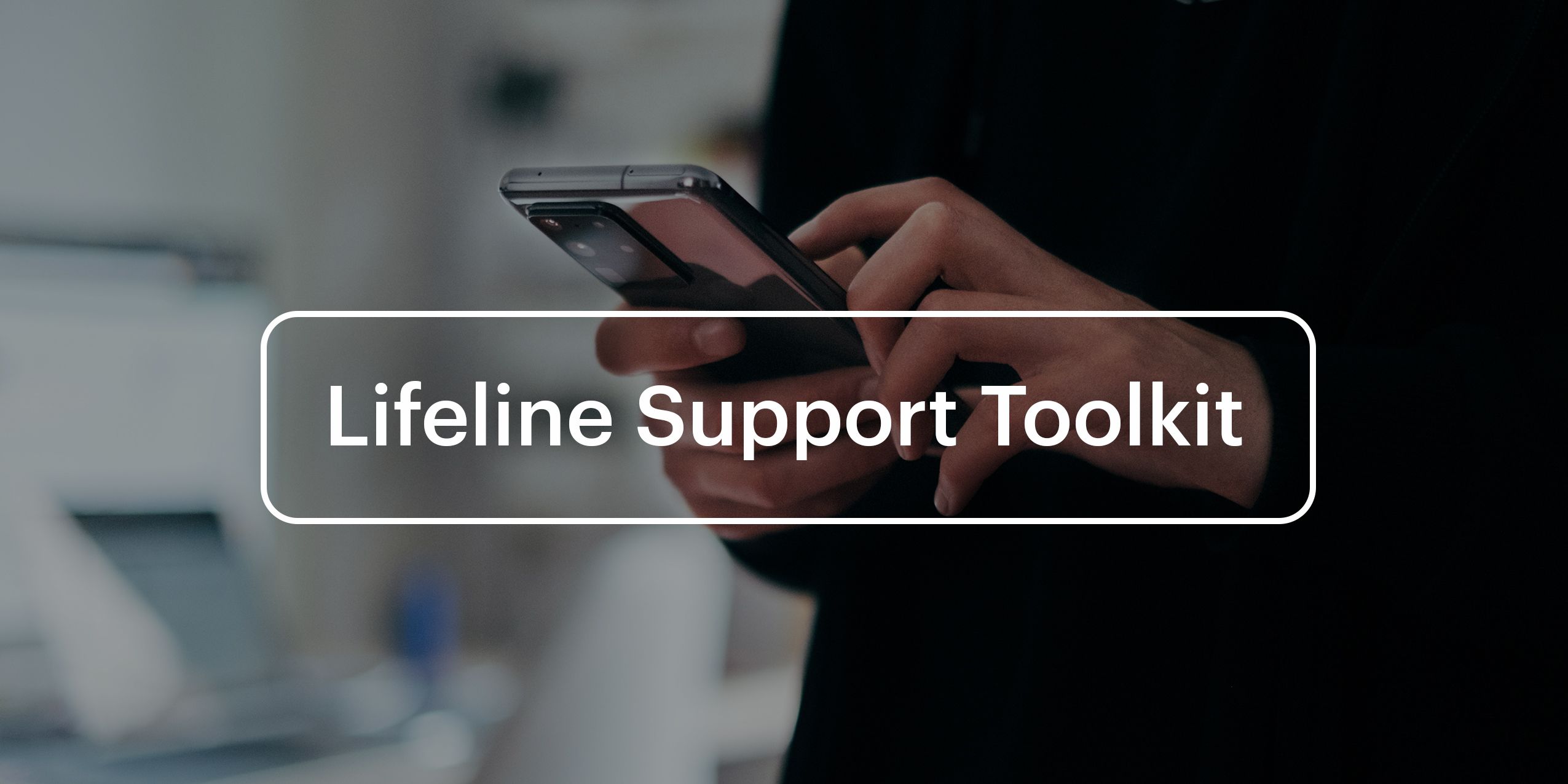 Lifeline Support Toolkit tile with person on mobile in background