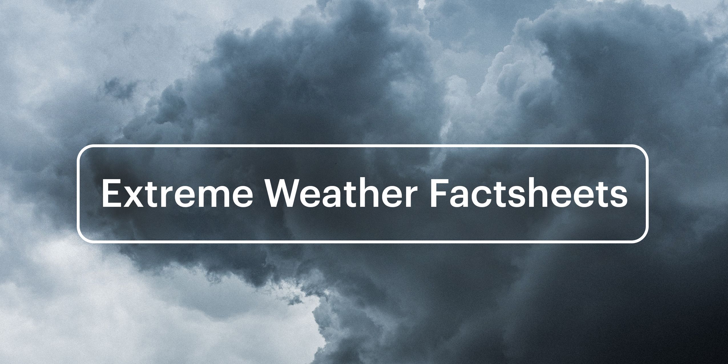 Extreme Weather Factsheets tile with cloud background